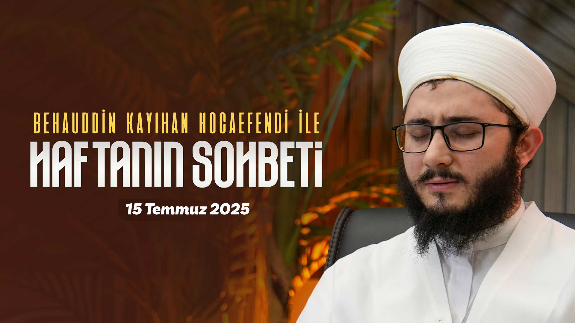 Behauddin Kayıhan Hocaefendi | Haftanın Sohbeti