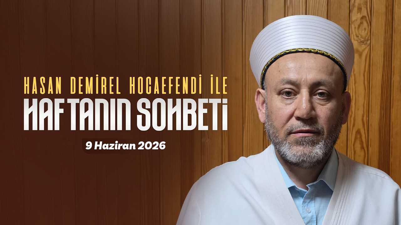 Haftanın Sohbeti | Hasan Demirel Hoca