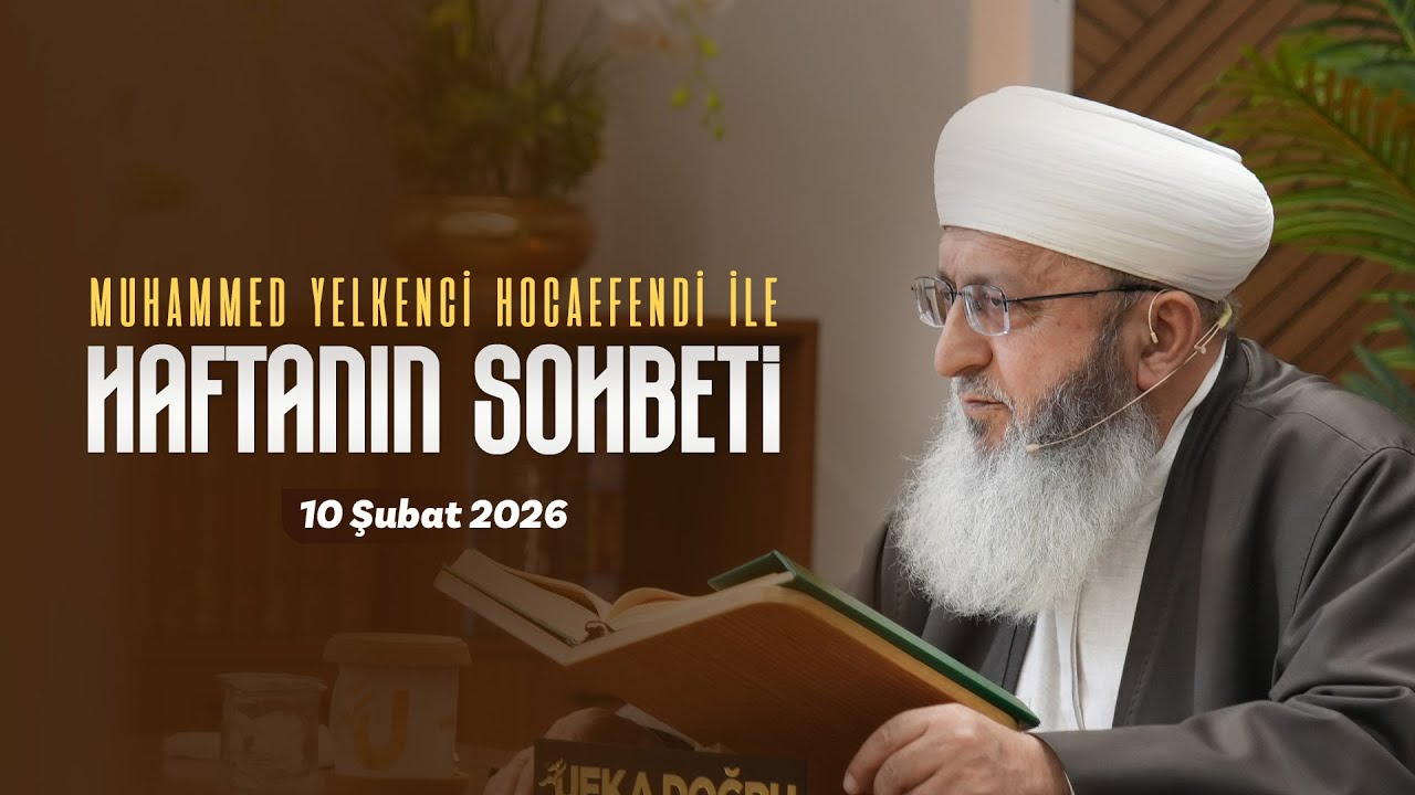 Haftanın Sohbeti | Muhammed Yelkenci Hocaefendi