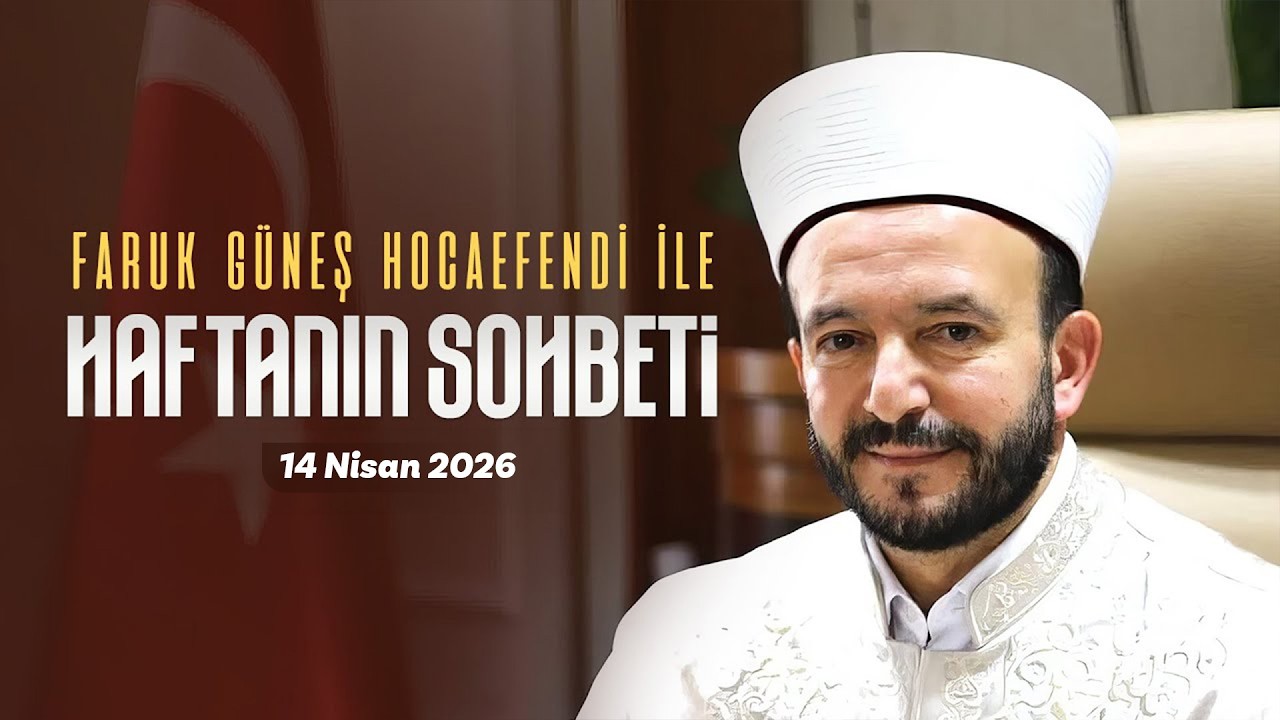 Haftanın Sohbeti | Faruk Güneş Hocaefendi