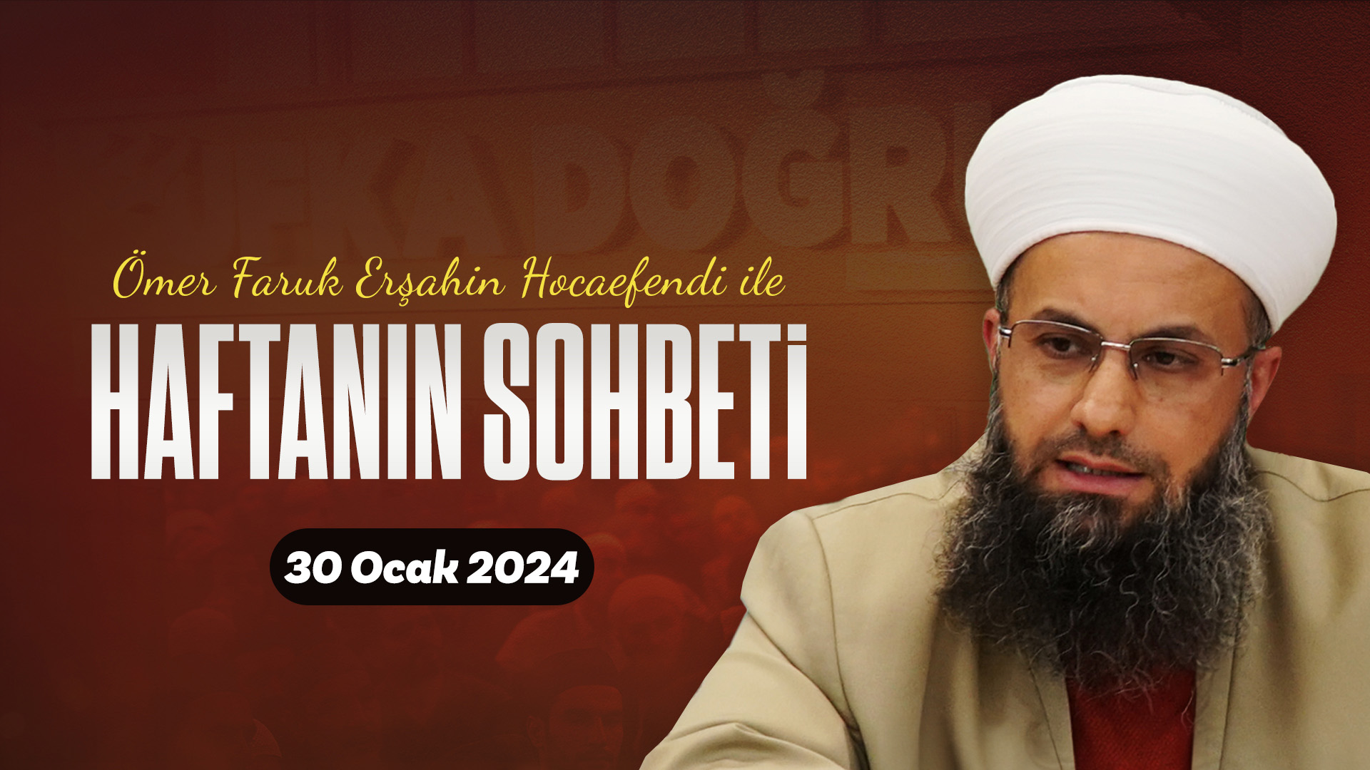 Haftanın Sohbeti | Ömer Faruk Erşahin Hoca Efendi